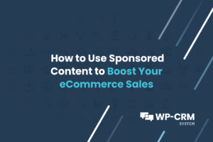 How to Use Sponsored Content to Boost Your eCommerce Sales