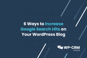 6 Ways to Increase Google Search Hits on Your WordPress Blog