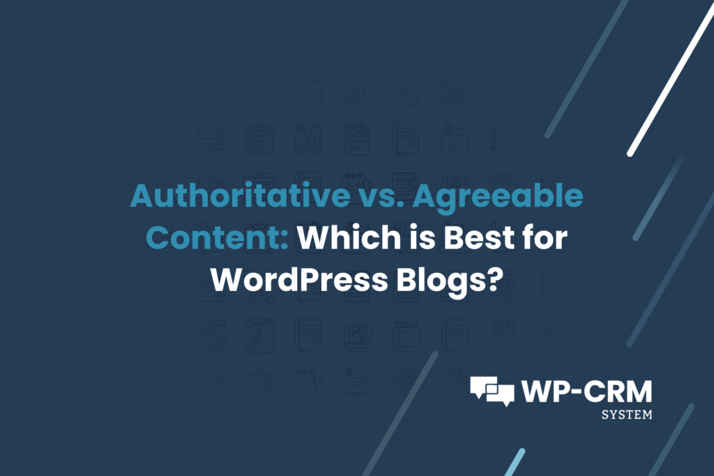 Authoritative vs. Agreeable Content_ Which is Best for WordPress Blogs