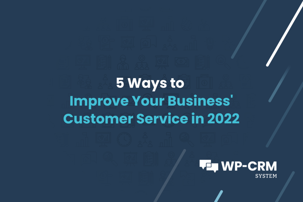 5 Ways to Improve Your Business Customer Service in 2022