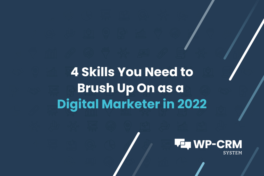 4 Skills You Need to Brush Up On as a Digital Marketer in 2022