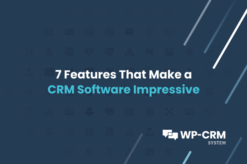 Featured Image - 7 Features That Make a CRM Software Impressive