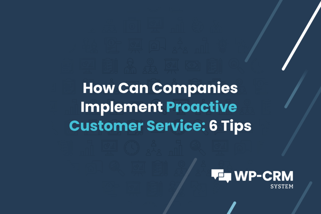 How Can Companies Implement Proactive Customer Service_ 6 Tips