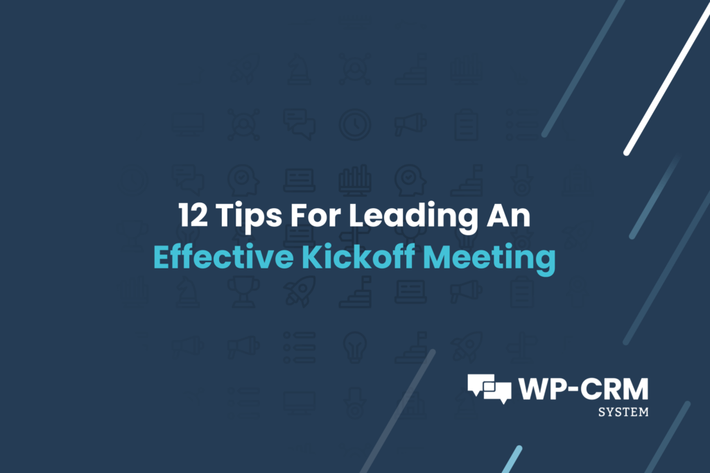 12 Tips For Leading An Effective Kickoff Meeting