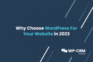 Why Choose WordPress For Your Website in 2023