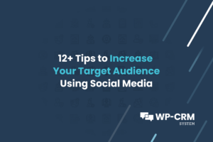 12+ Tips to Increase Your Target Audience Using Social Media