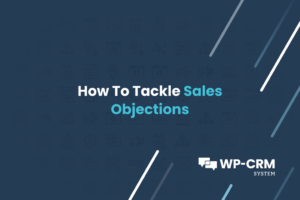 How To Tackle Sales Objections