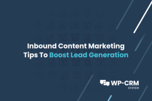Inbound Content Marketing Tips To Boost Lead Generation