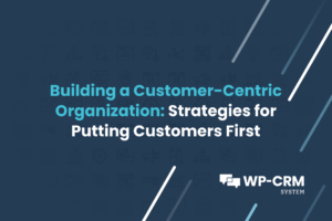 Building a Customer-Centric Organization_ Strategies for Putting Customers First