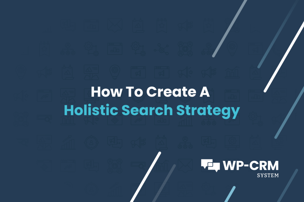 How To Create A Holistic Search Strategy