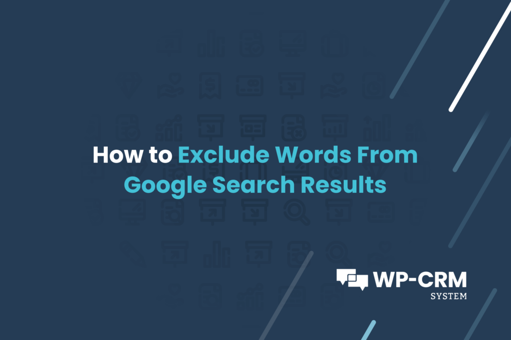 How to Exclude Words From Google Search Results